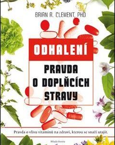 Pravda o doplňcích stravy - Brian R. Clement
