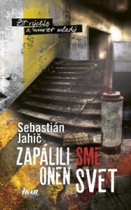 Zapálili sme onen svet - Sebastián Jahič