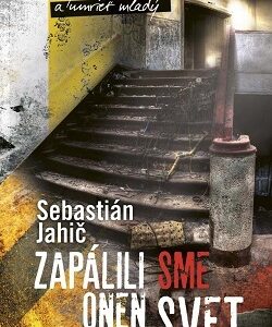Zapálili sme onen svet - Sebastián Jahič