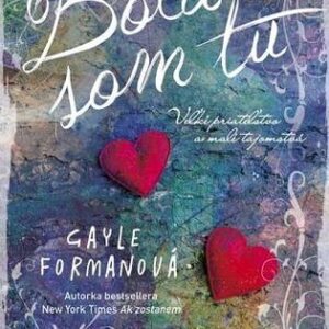 Bola som tu - Gayle Formanová