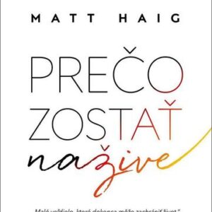 Prečo zostať nažive - Matt Haig