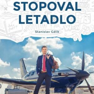 Jak jsem stopoval letadlo - Stanislav Gálik