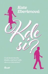 Kde si? - Kate Eberlenová