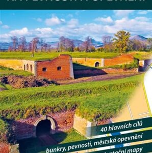 Nejkrásnější výlety na pevnosti a opevnění - Kolektív autorov
