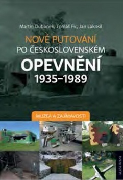 Nové putování po československém opevnění 1935-1989 - Tomáš Fic,