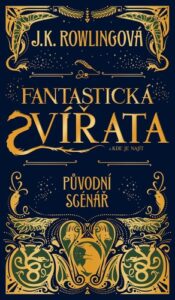 Fantastická zvířata a kde je najít - původní scénář - Joanne K. Rowling