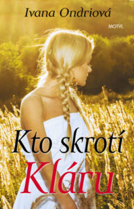 Kto skrotí Kláru - Ivana Ondriová