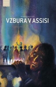 Vzbura v Assisi - Oldřich Selucký