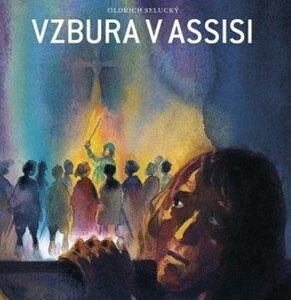 Vzbura v Assisi - Oldřich Selucký