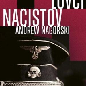 Lovci nacistov - Andrew Nagorski