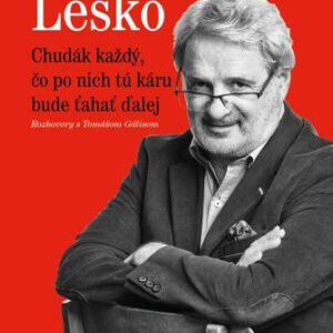 Chudák každý, čo po nich tú káru bude ťahať ďalej - Marián Leško,