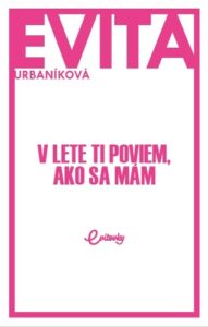 V lete ti poviem, ako sa mám - Eva Evita Urbaníková