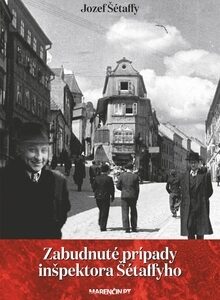 Zabudnuté prípady inšpektora Šétaffyho - Jozef Šétaffy