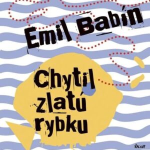 Chytil zlatú rybku - Emil Babín