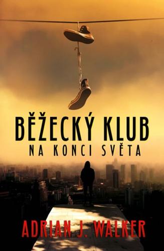 Běžecký klub na konci světa - Adrian Walker