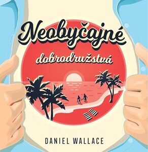 Neobyčajné dobrodružstvá - Daniel Wallace