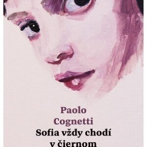 Sofia vždy chodí v čiernom - Paolo Cognetti
