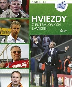 Hviezdy z futbalových lavičiek - Karel Felt