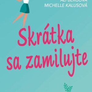 Skrátka sa zamilujte - Ali Bergová, Michelle Kalusová