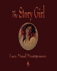The Story Girl - L.M. Montgomery