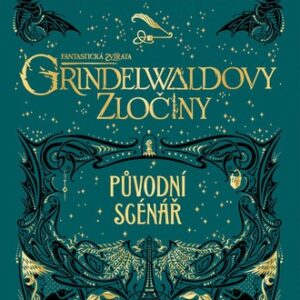 Fantastická zvířata: Grindelwaldovy zločiny - původní scénář - Joanne K. Rowling