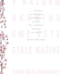 V každom okamihu sme ešte stále nažive - Tom Malmquist