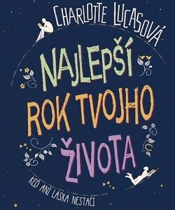 Najlepší rok tvojho života - Charlotte Lucasová