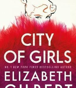 City of Girls - Gilbert Elizabeth