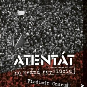Atentát na nežnú revolúciu 2. vydanie - Vladimír Ondruš