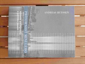 Prítomnosť minulého - Andreas Huyssen