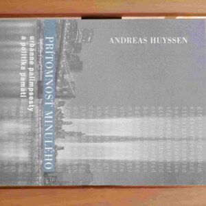 Prítomnosť minulého - Andreas Huyssen