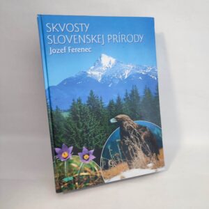 Skvosty Slovenskej prírody - Jozef Ferenec