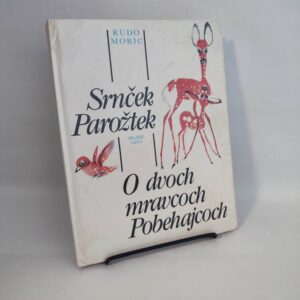 Srnček Parožtek/O dvoch mravcoch Pobehajcoch - Rudo Moric