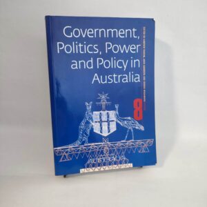 Government, Politics, Power and Policy in Australia - Andrew Parkin, John Summers a Dennis Woodward