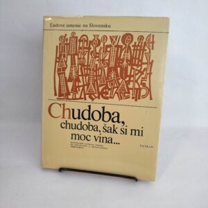 Chudoba, chudoba, šak si mi moc vina... - Ľubica Droppová-Markovičová