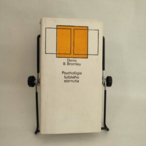 Psychológia ľudského starnutia - Denis B. Bromley