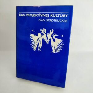 Čas projektívnej kultúry - Ivan Stadtrucker
