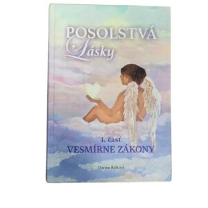 Posolstvá lásky / Vesmírne zákony  1. časť - Darina Balková