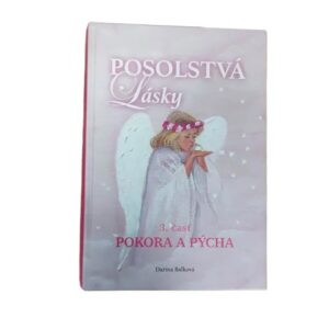Posolstvá lásky / Pokora a pýcha 3. časť - Darina Balková