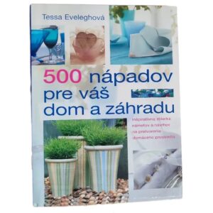 500 nápadov pre Vás dom a záhradu