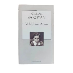 Volajú ma Aram - William Saroyan