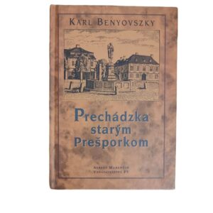 Prechádzka starým Prešporkom - Karl Benyovszky