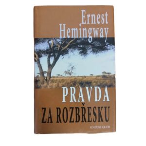 Pravda za rozbřesku - Ernest Hemingway