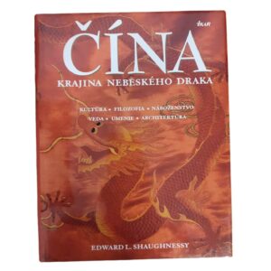 Čína: Krajina nebeského draka - Edward L. Shaughnessy