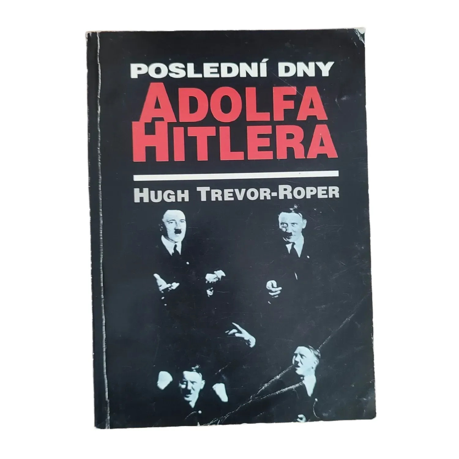 Poslední dny Adolfa Hitlera - Hugh R. Trevor-Roper