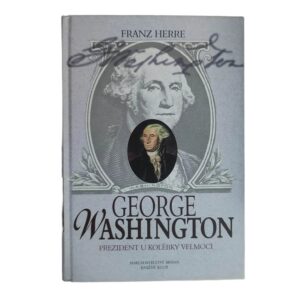 George Washington: prezident u kolébky velmoci - Franz Herre