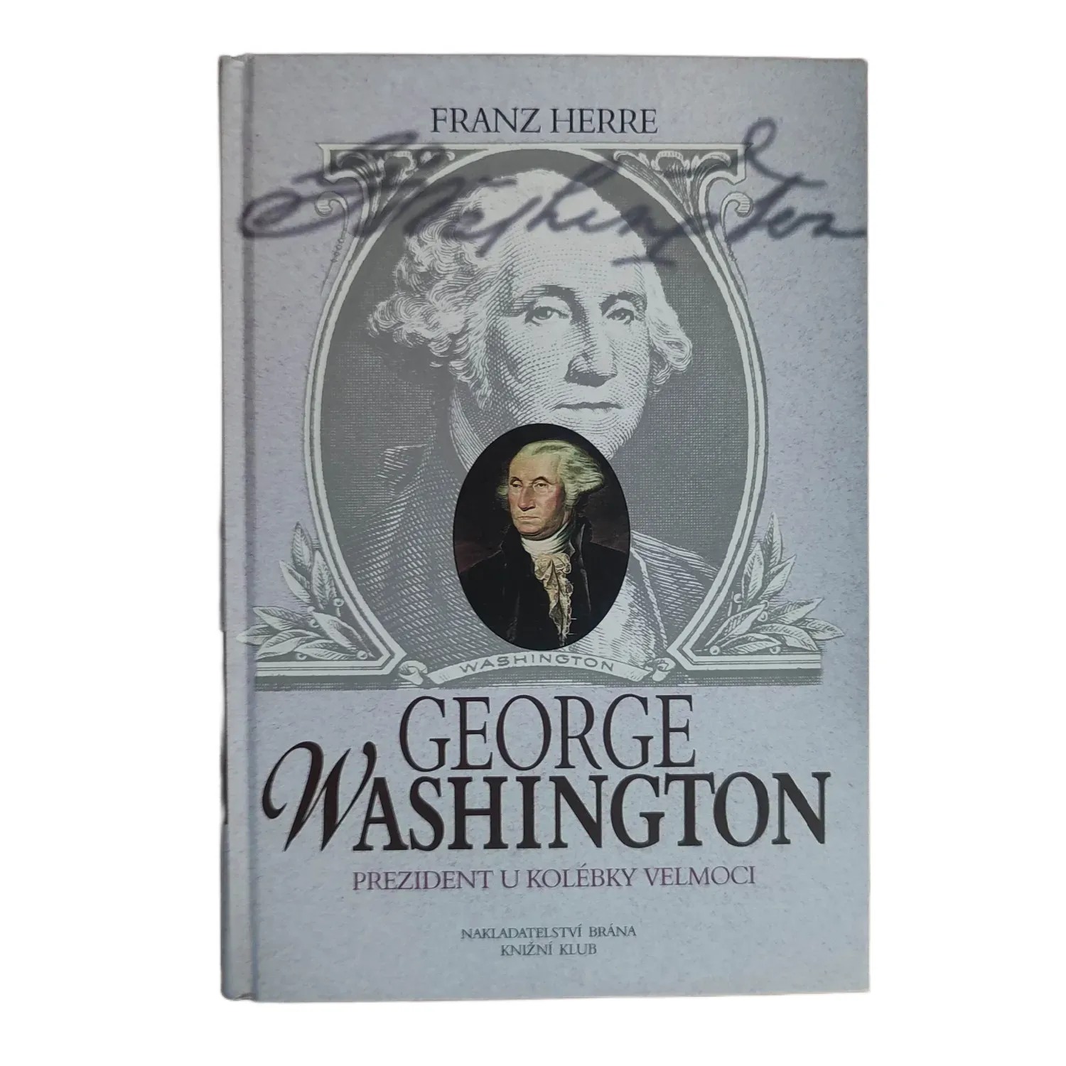 George Washington: prezident u kolébky velmoci - Franz Herre