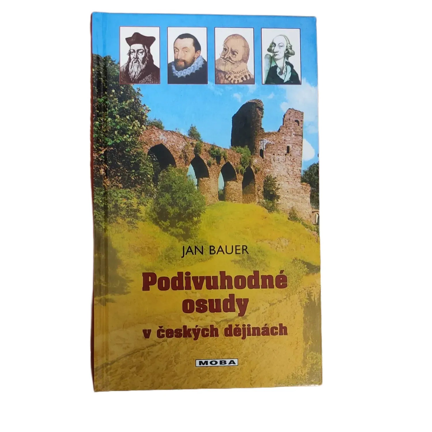 Podivuhodné osudy v českých dějinách - Jan Bauer