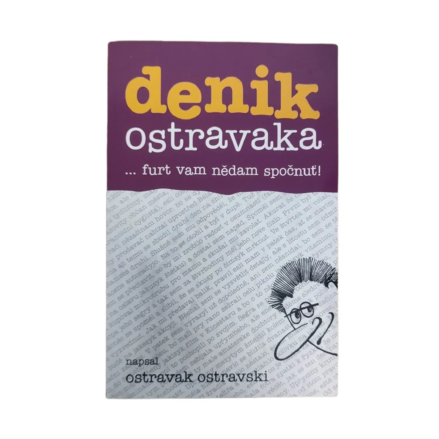 Denik Ostravaka 4 ... furt vam nědam spočnuť - Ostravak Ostravski