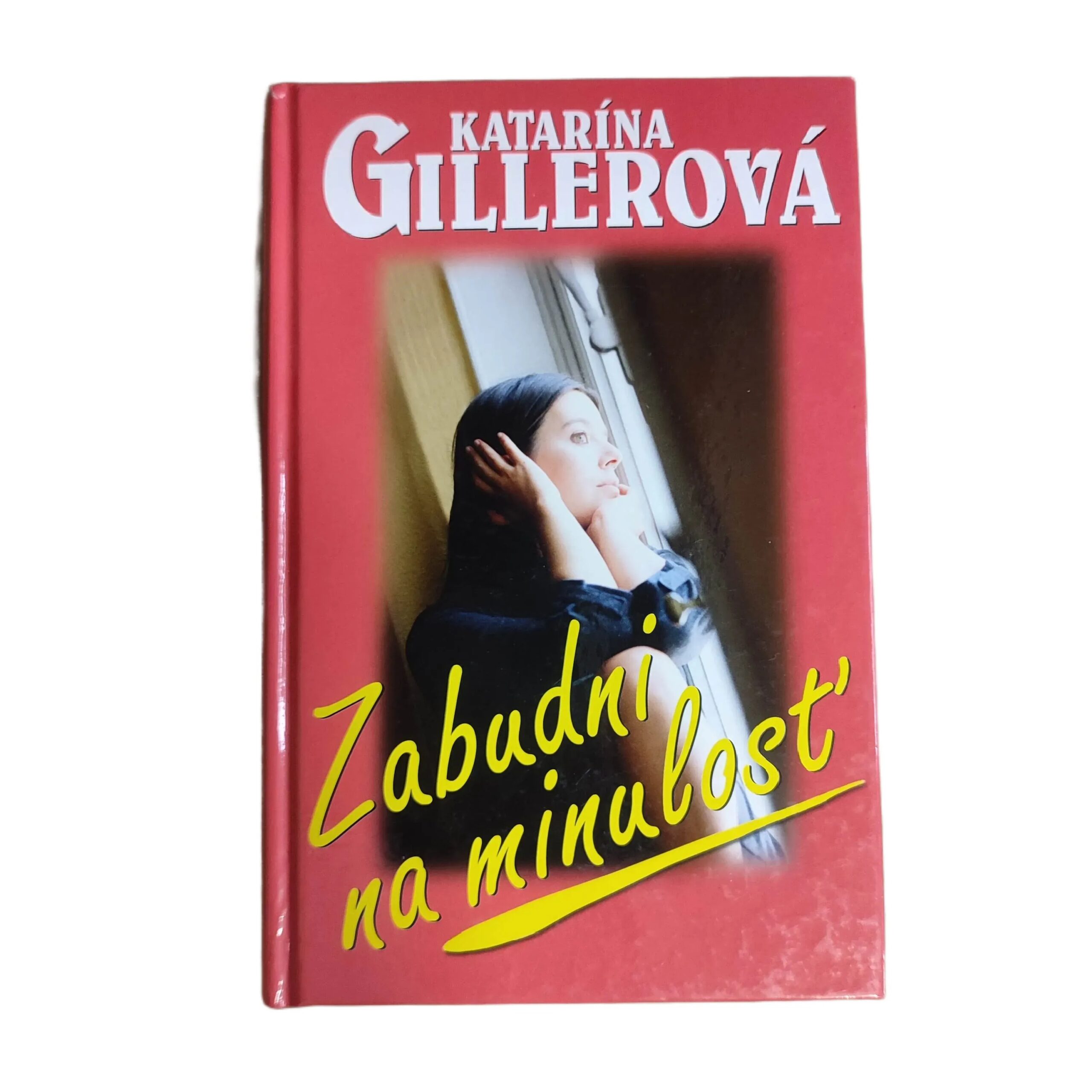 Zabudni na minulosť - Katarína Gillerová